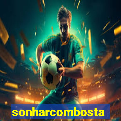 sonharcombosta