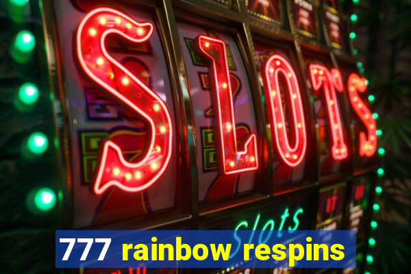 777 rainbow respins