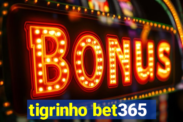 tigrinho bet365