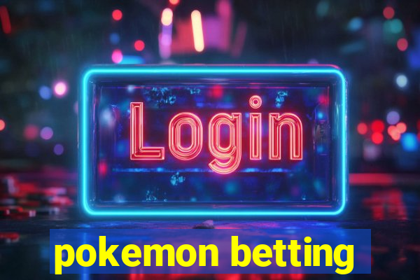 pokemon betting