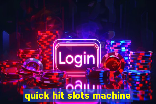 quick hit slots machine