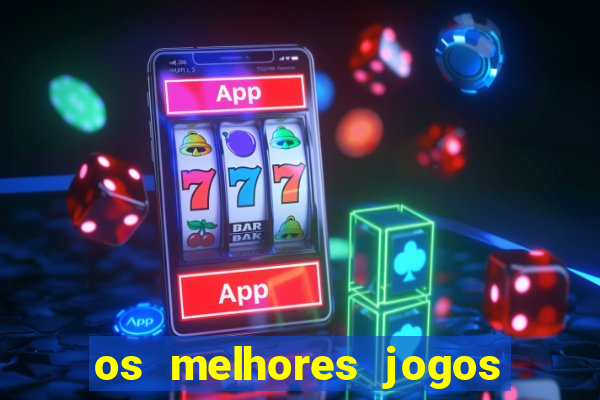 os melhores jogos de apostas