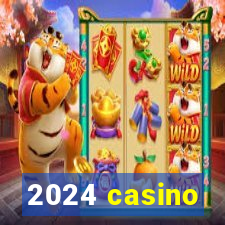 2024 casino