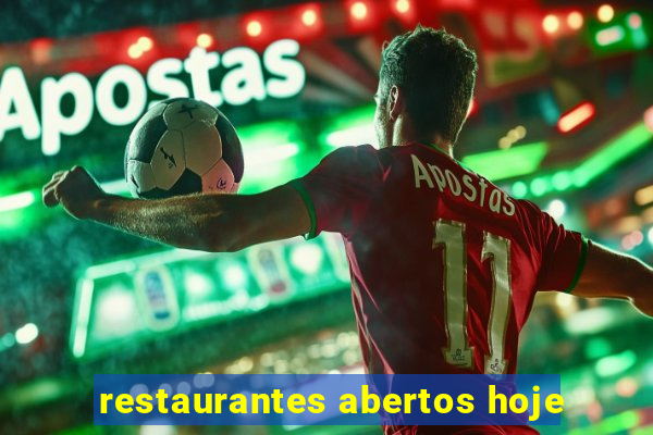 restaurantes abertos hoje