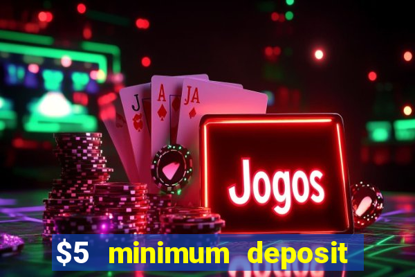 $5 minimum deposit casinos australia