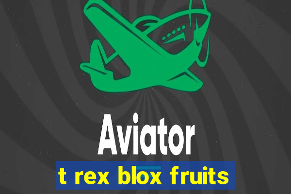 t rex blox fruits