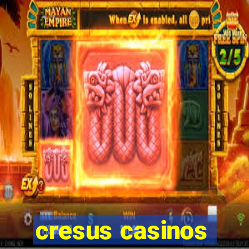 cresus casinos