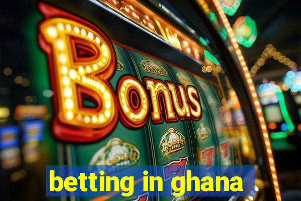 betting in ghana