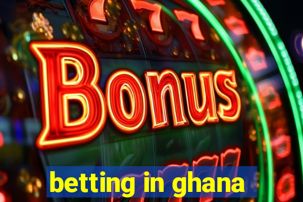 betting in ghana