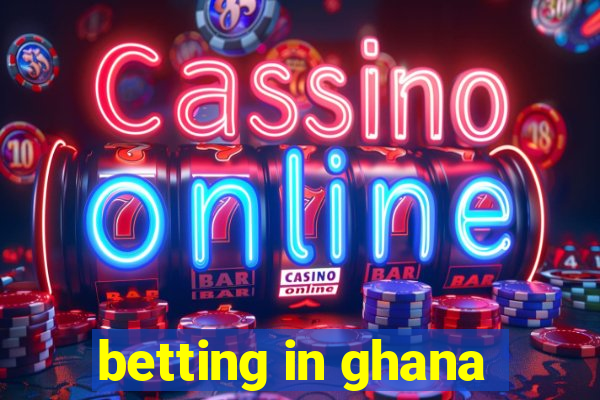 betting in ghana