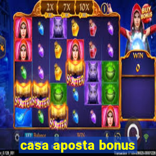 casa aposta bonus