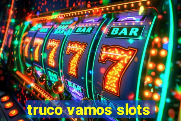 truco vamos slots