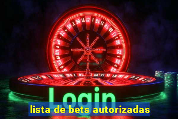 lista de bets autorizadas