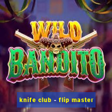 knife club - flip master