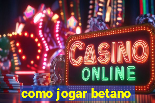 como jogar betano