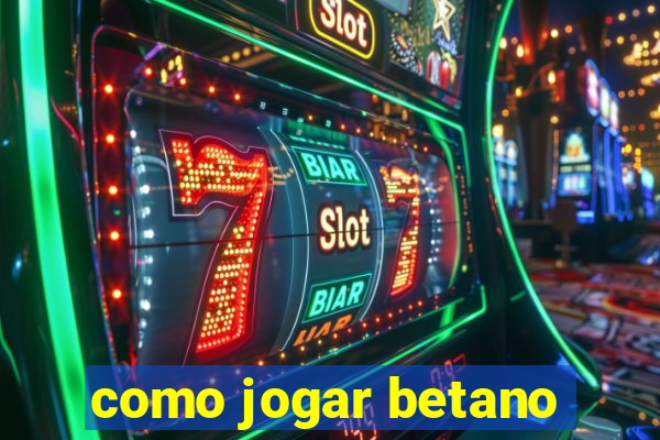 como jogar betano