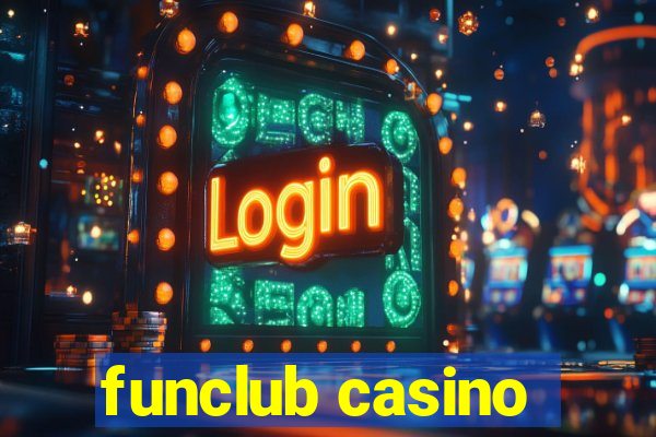 funclub casino