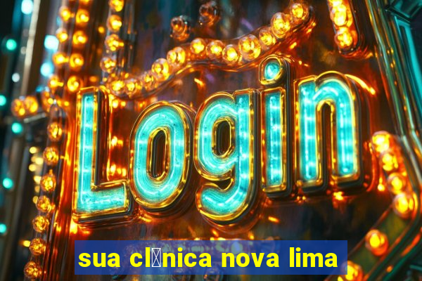 sua cl铆nica nova lima