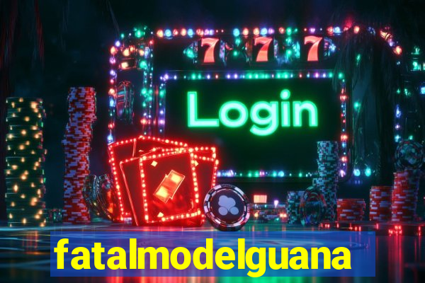 fatalmodelguanambi