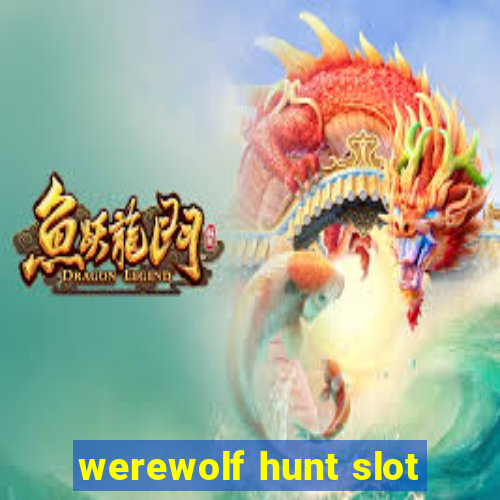 werewolf hunt slot