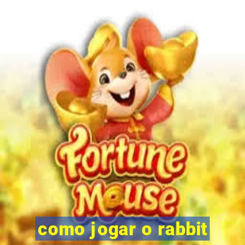 como jogar o rabbit