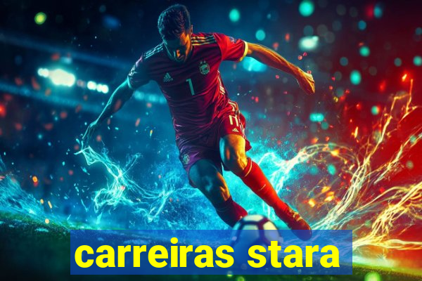 carreiras stara