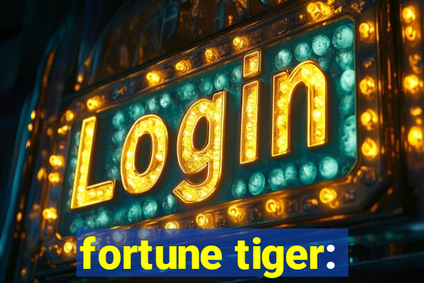 fortune tiger: