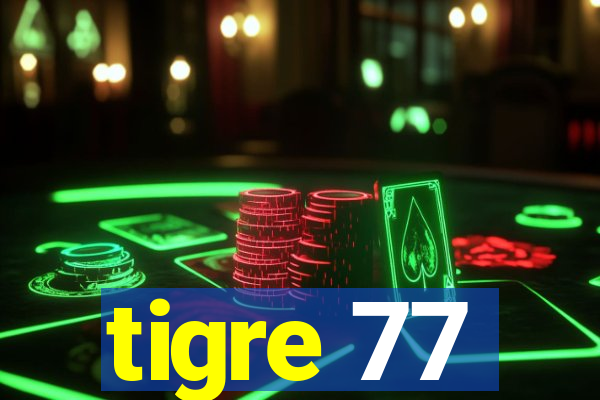 tigre 77