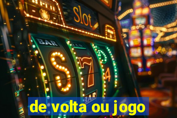 de volta ou jogo