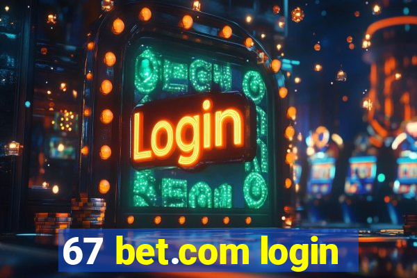 67 bet.com login