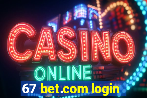 67 bet.com login