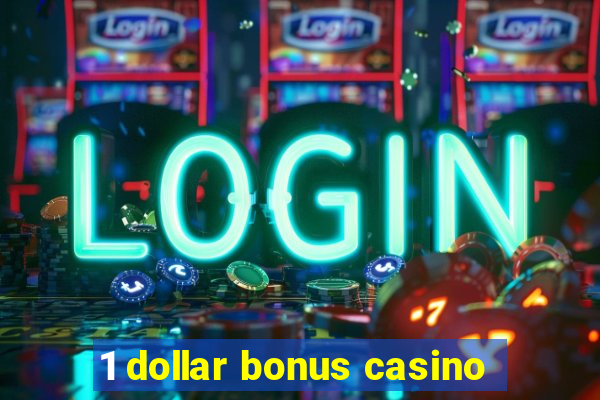 1 dollar bonus casino