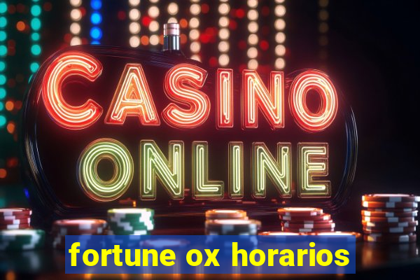 fortune ox horarios