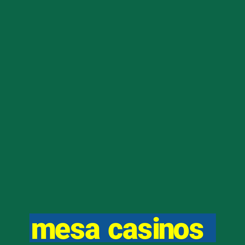 mesa casinos