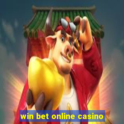 win bet online casino