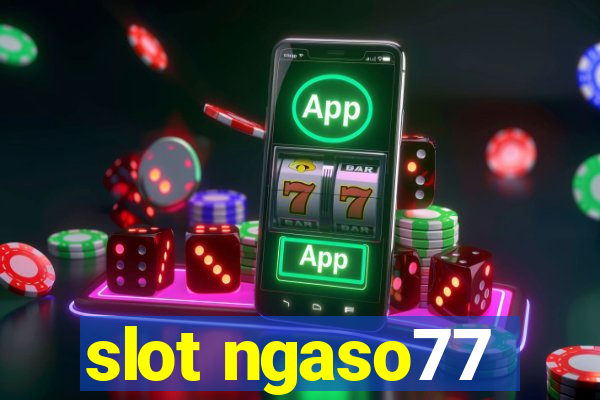 slot ngaso77