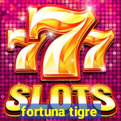 fortuna tigre