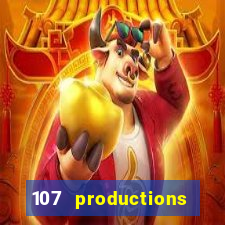 107 productions turning stone casino