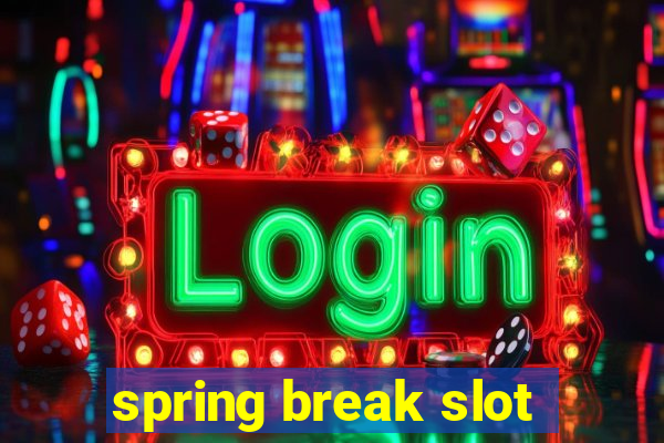 spring break slot