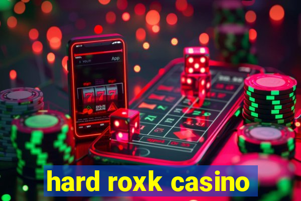 hard roxk casino