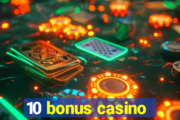 10 bonus casino