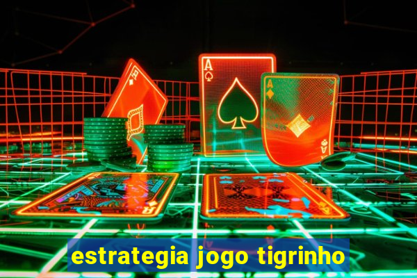 estrategia jogo tigrinho