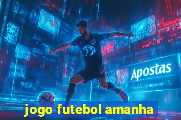 jogo futebol amanha