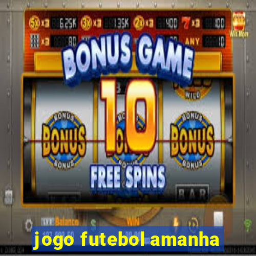 jogo futebol amanha