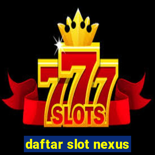 daftar slot nexus