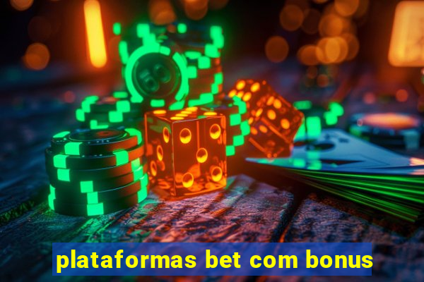 plataformas bet com bonus