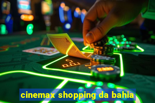 cinemax shopping da bahia