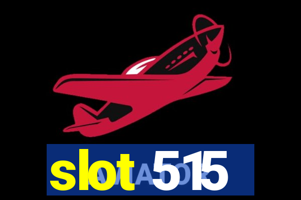 slot 515