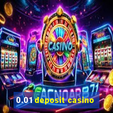 0.01 deposit casino