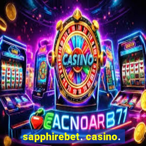 sapphirebet. casino.